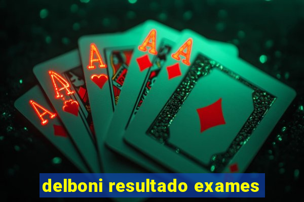 delboni resultado exames